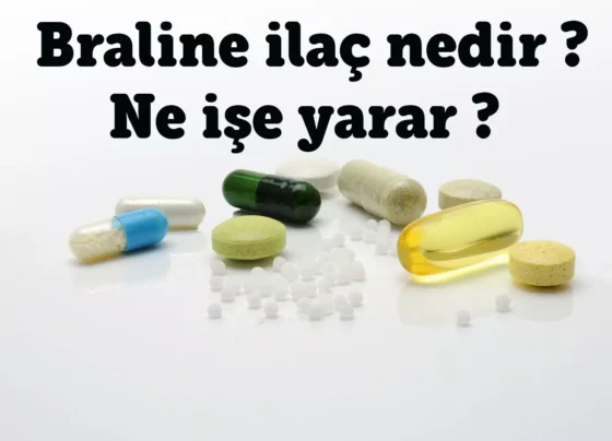 Braline ilaç nedir ne işe yarar