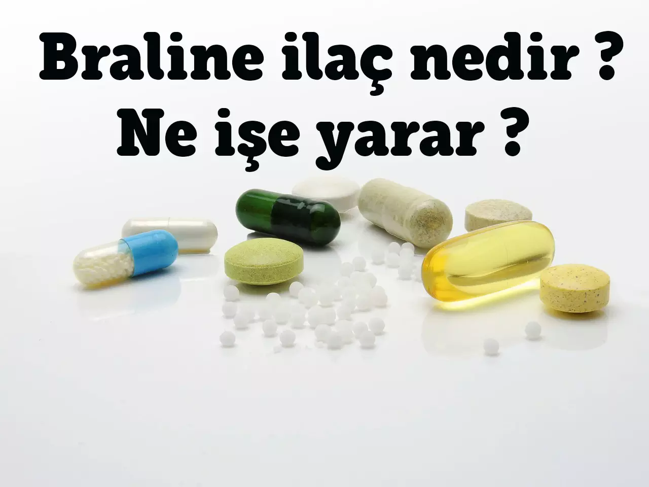 Braline ilaç nedir ne işe yarar ?