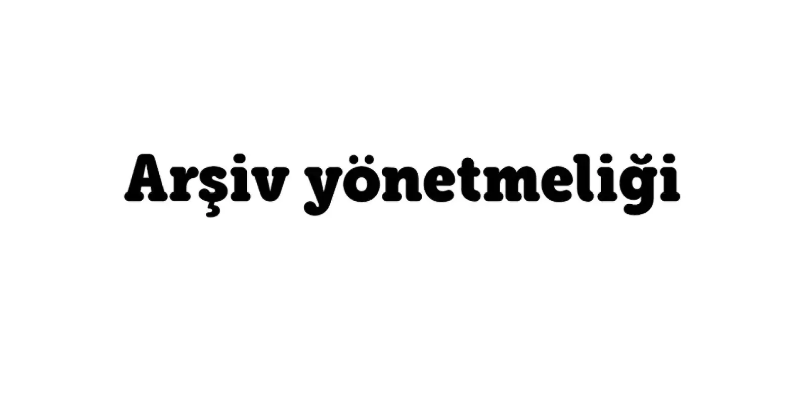 Arşiv yönetmeliği