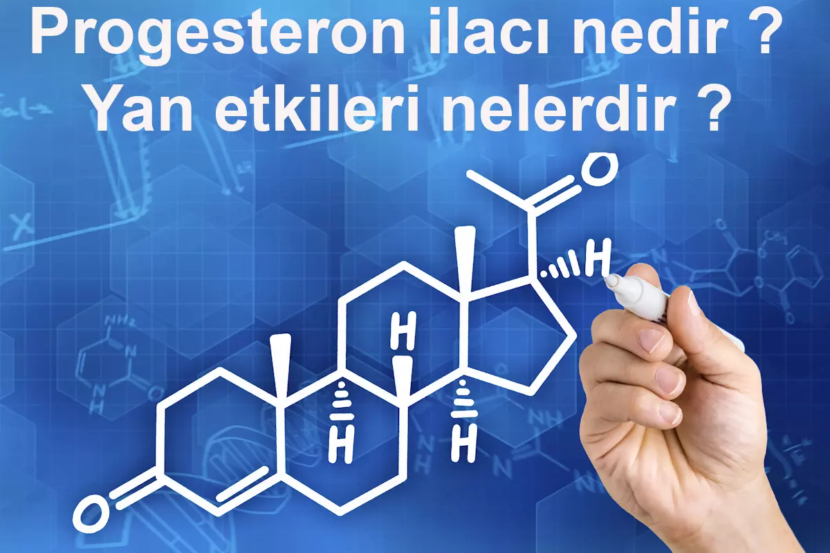 Progesteron ilacı nedir? Yan etkileri nelerdir ?