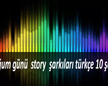 Doğum günü story şarkıları