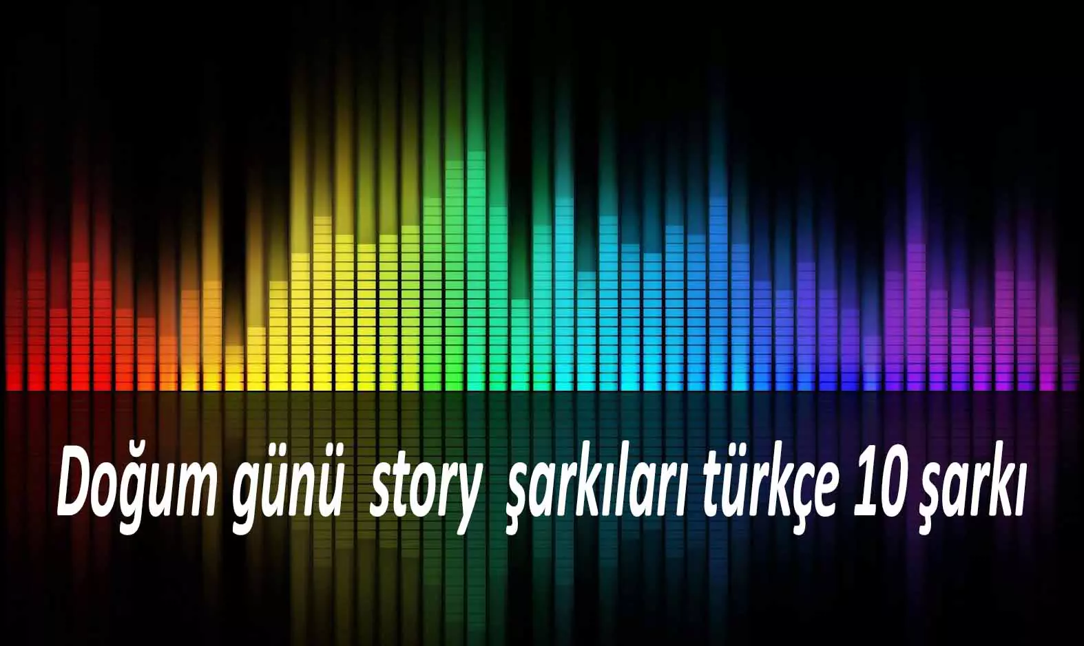Doğum günü story şarkıları türkçe 10 şarkı