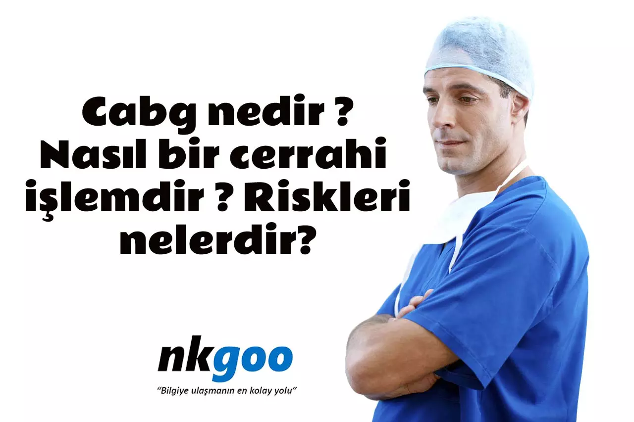 Cabg nedir ? Nasıl bir cerrahi işlemdir ? Riskleri