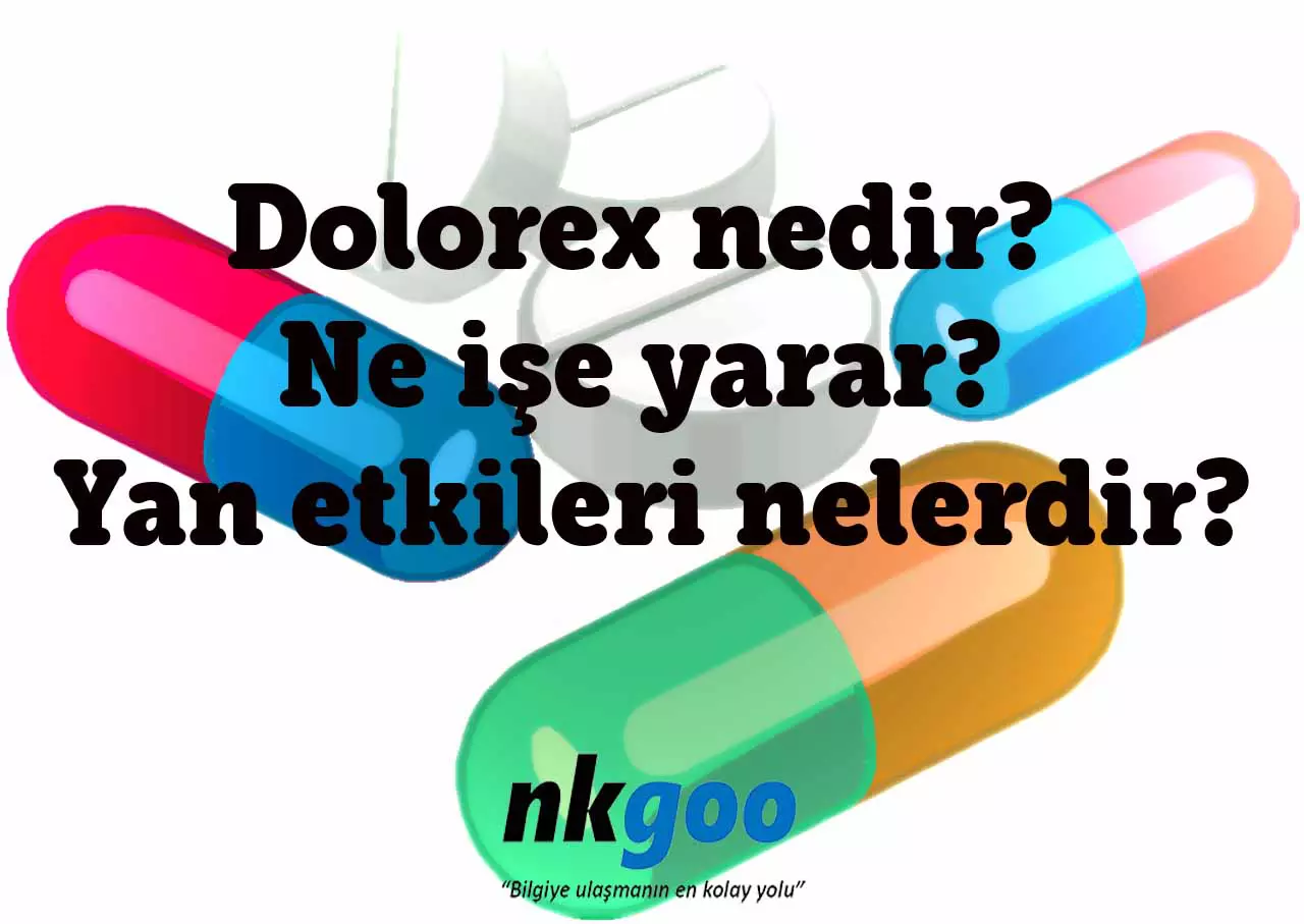 Dolorex nedir? Ne işe yarar? 7 yan etkisi nedir?