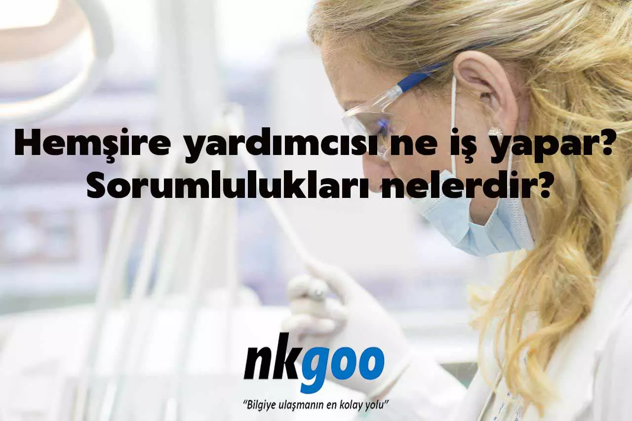 Hemşire yardımcısı ne iş yapar? Sorumlulukları neler?