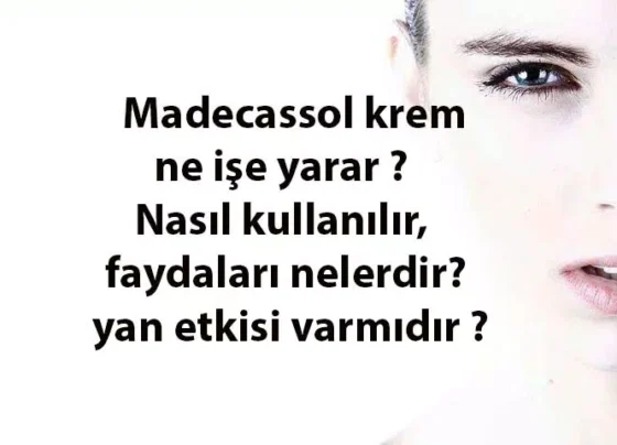 Madecassol krem ne işe yarar