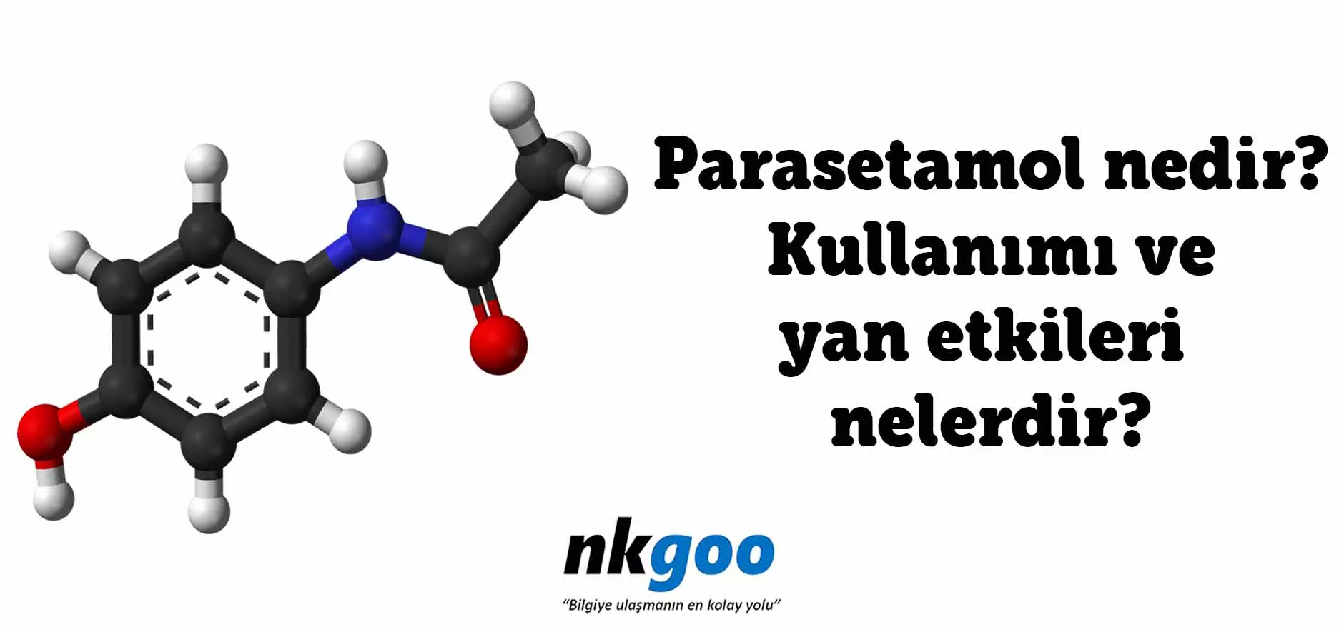 Parasetamol nedir? Ne işe yarar? Kullanımı