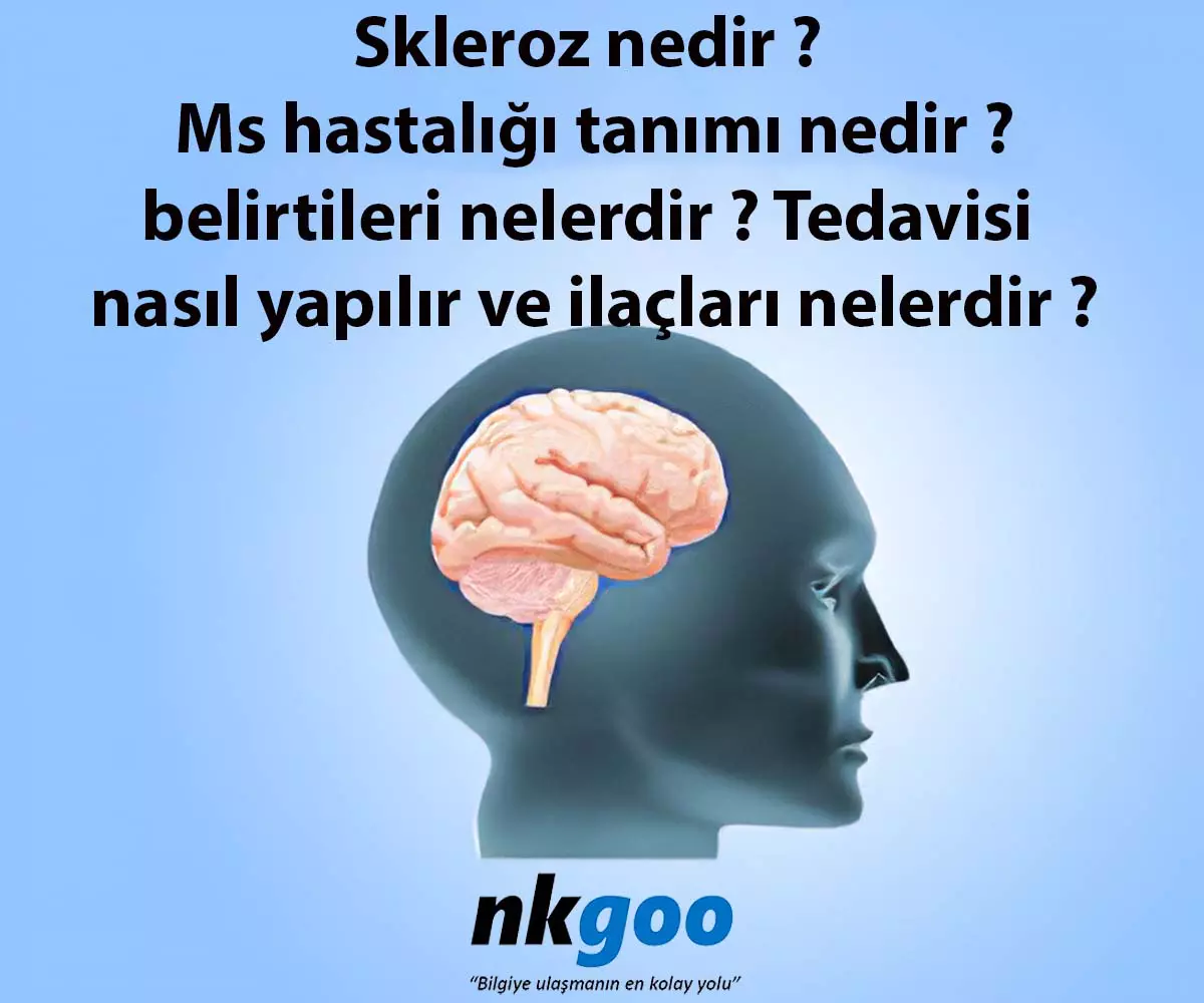 Skleroz nedir ? Ms hastalığı belirtisi, tedavi, ilaçları