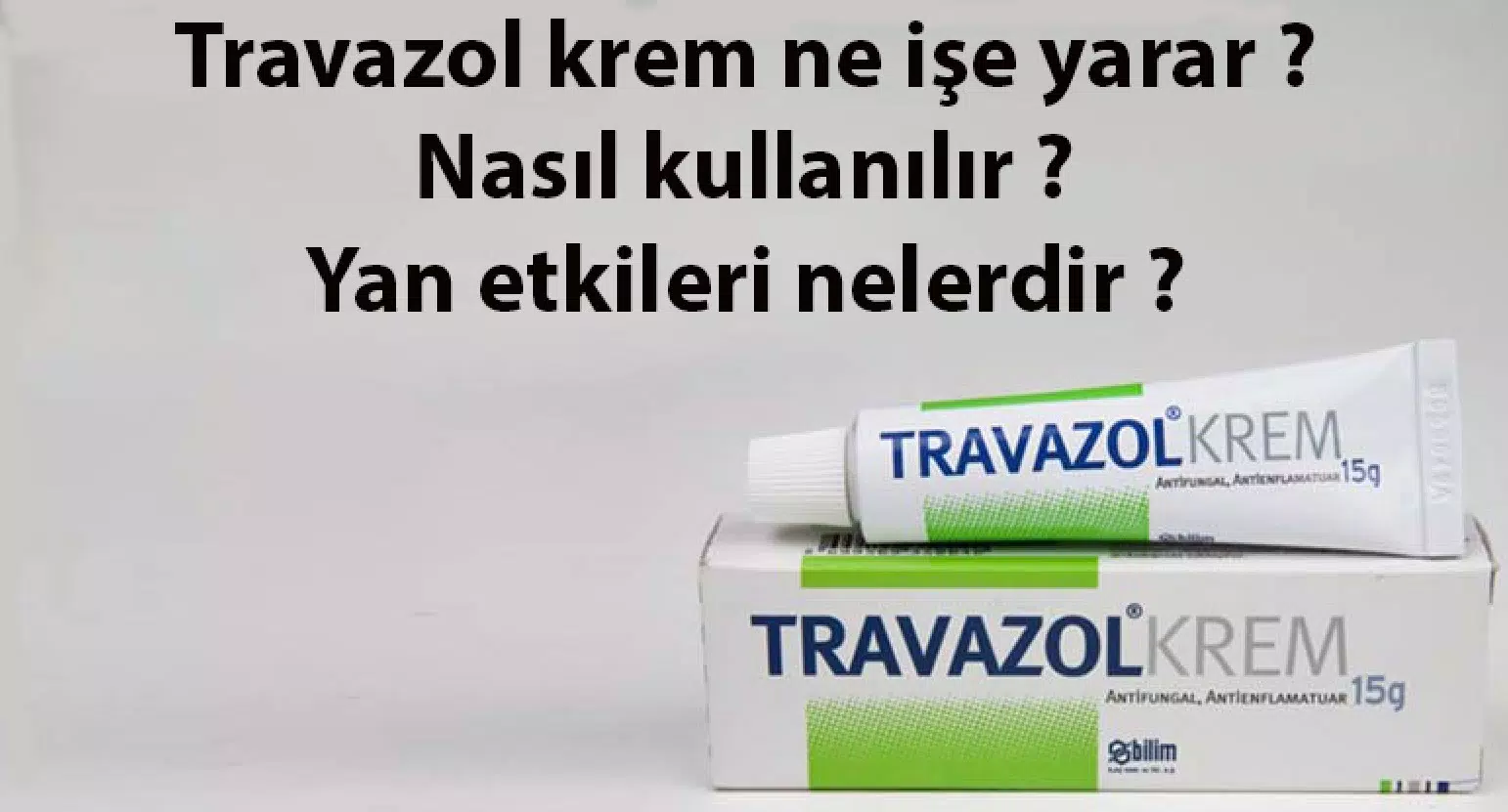 Travazol krem ne için kullanılır?Tanımı ve yan etkisi