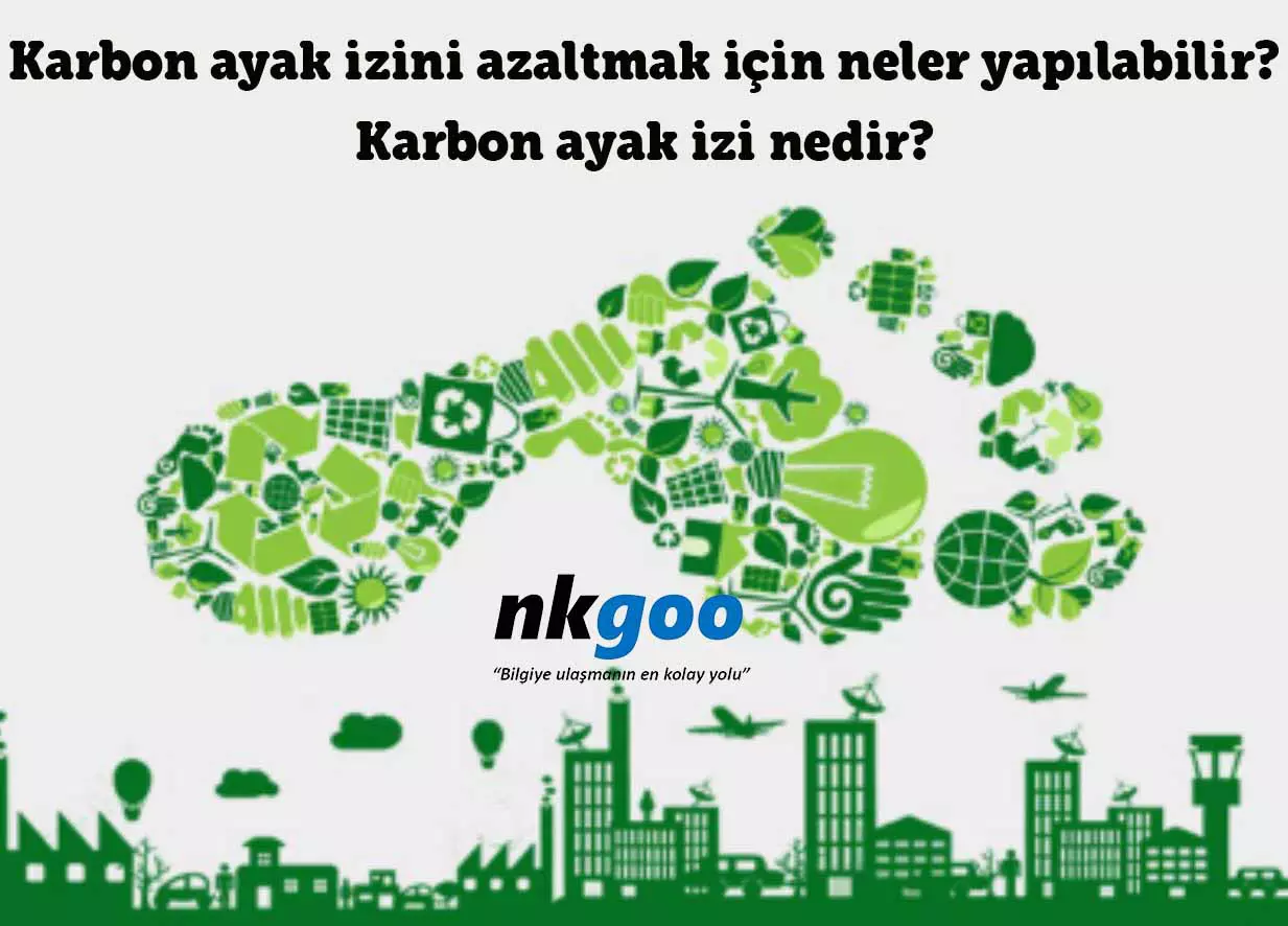 Karbon ayak izini azaltmak için neler yapılabilir?