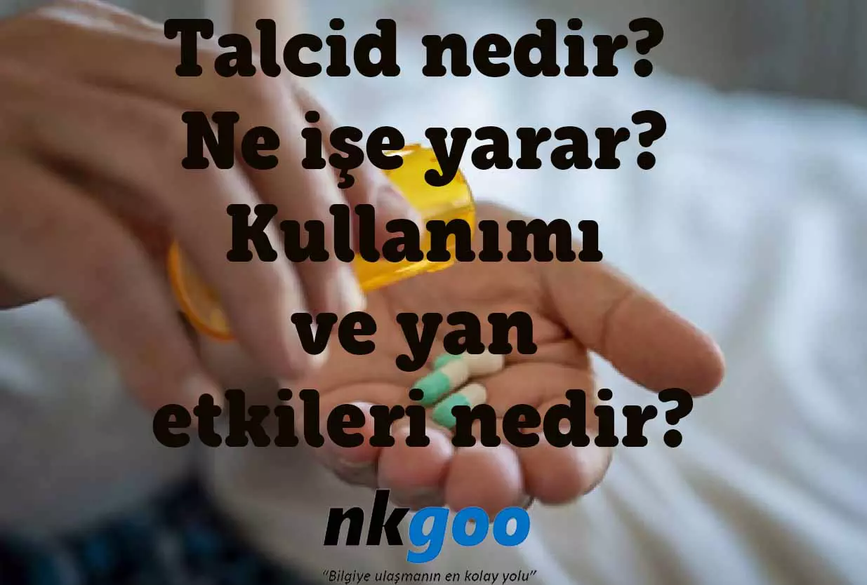 Talcid nedir?Ne işe yarar?Kullanımı ve yan etkisi