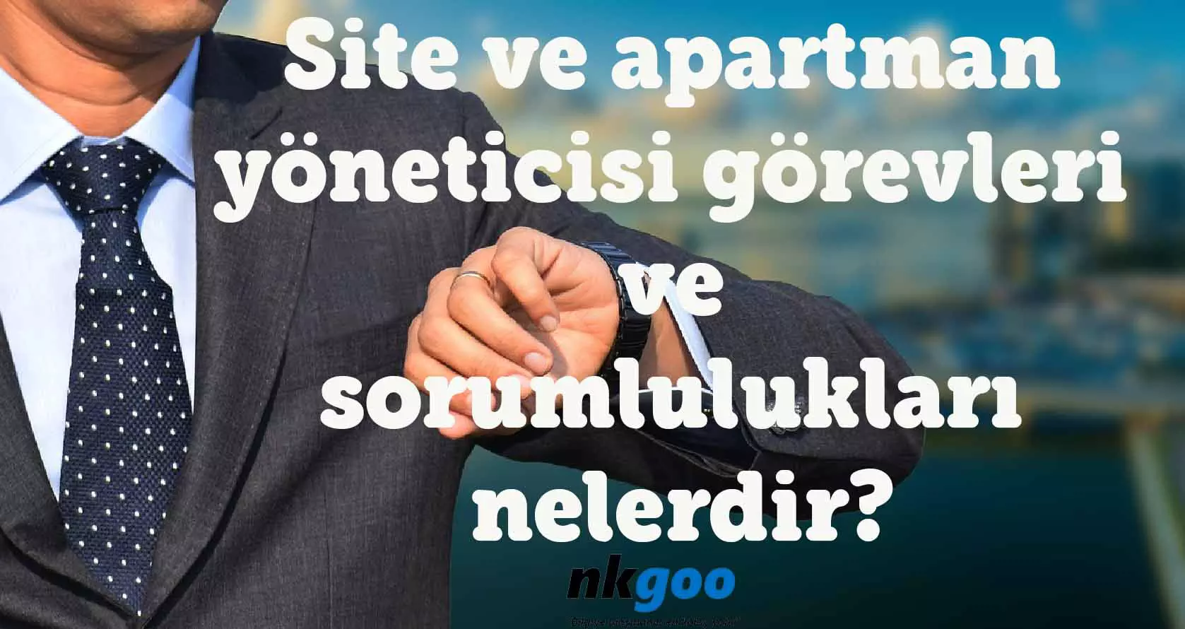 Site ve apartman yöneticisi görevleri, sorumluluğu