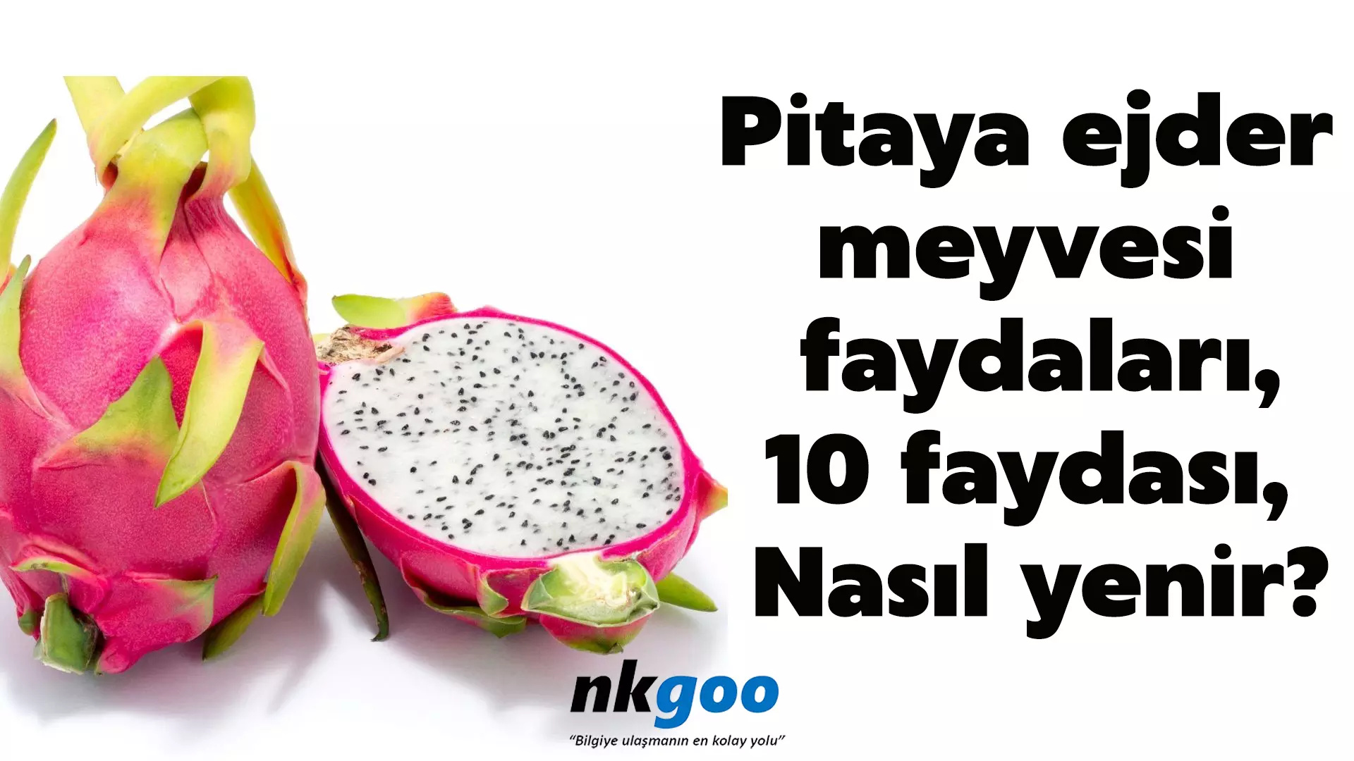 Pitaya ejder meyvesi faydaları,10 faydası, Nasıl yenir?