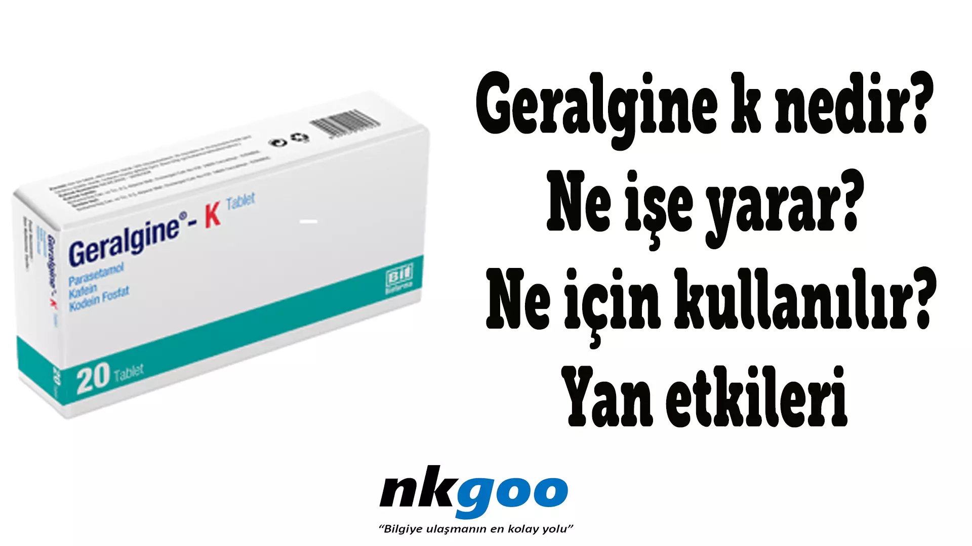 Geralgine k nedir? Ne işe yarar? Ne için kullanılır?