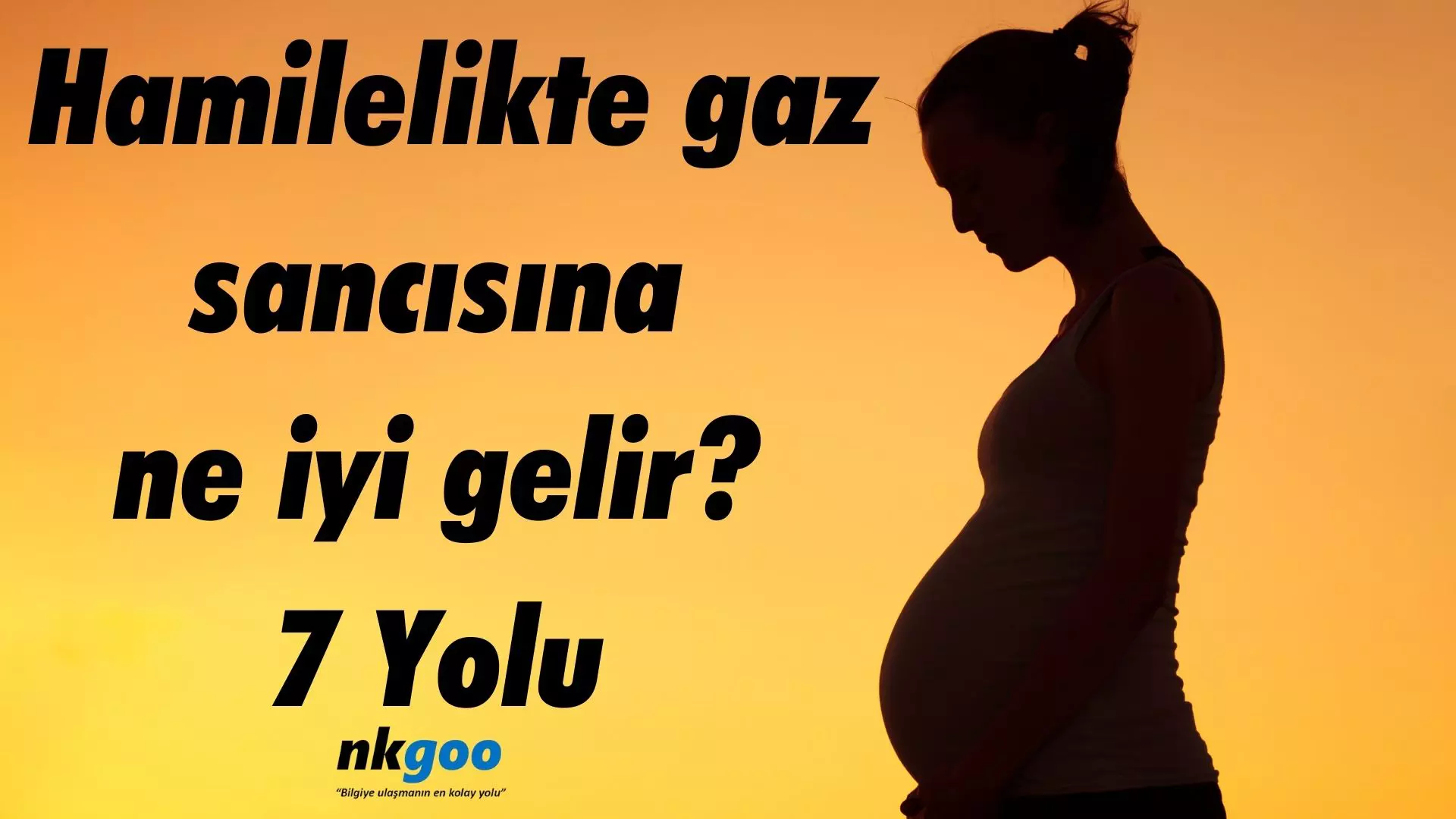 Hamilelikte gaz sancısına ne iyi gelir? 7 Yolu