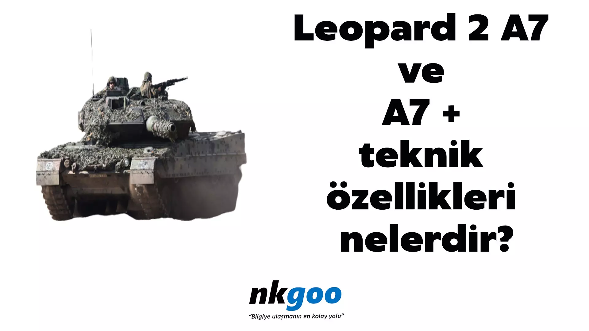 Leopard 2 A7 ve A7+ teknik özellikleri nelerdir?