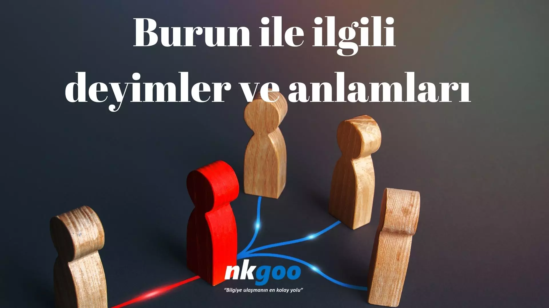 Burun ile ilgili deyimler ve anlamları