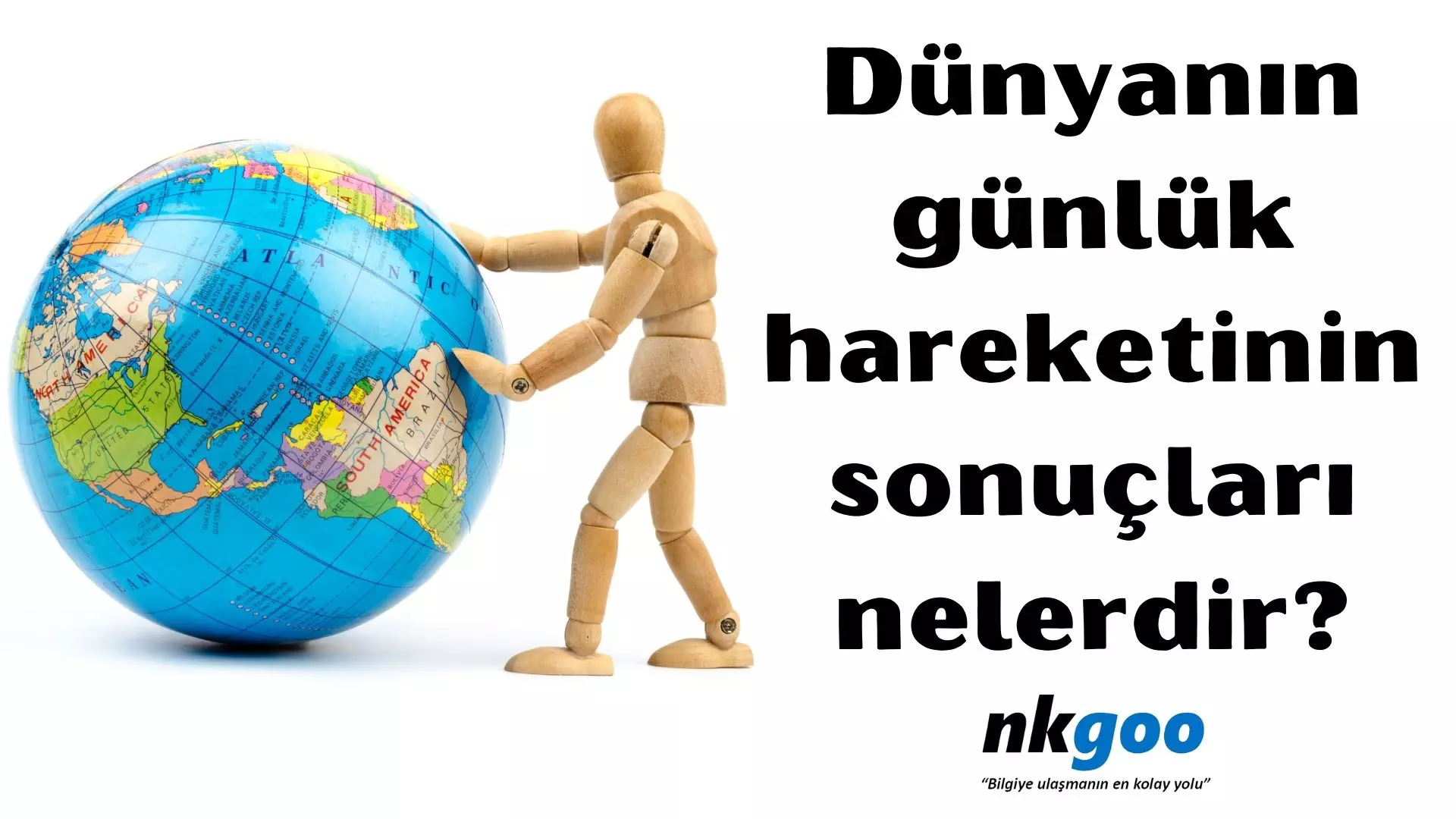 Dünyanın günlük hareketinin sonuçları nelerdir?