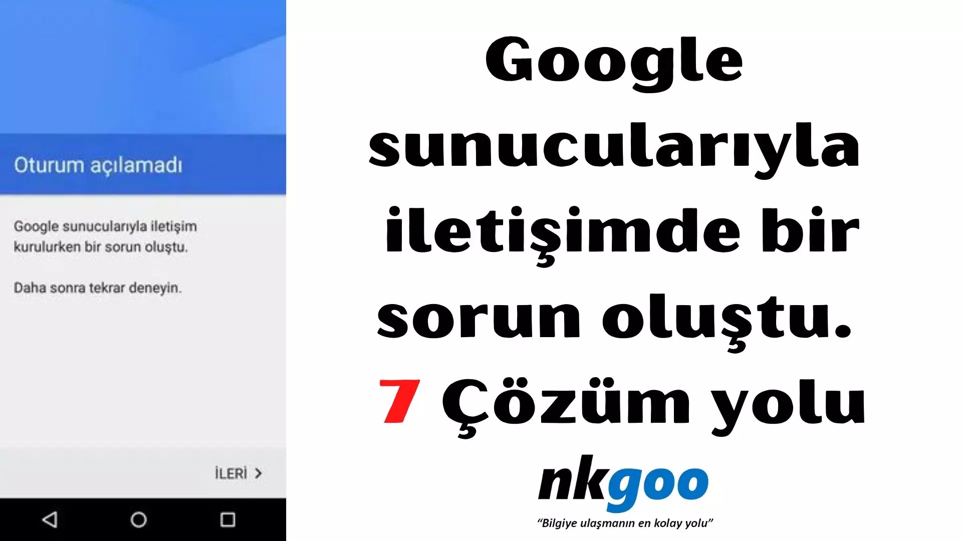 Google sunucularıyla iletişimde bir sorun oluştu