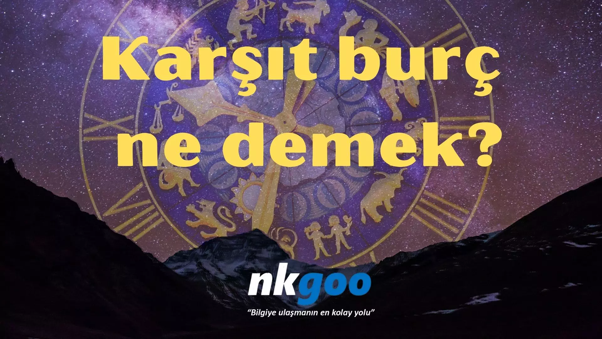 Karşıt burç ne demek? Ne anlama geliyor?