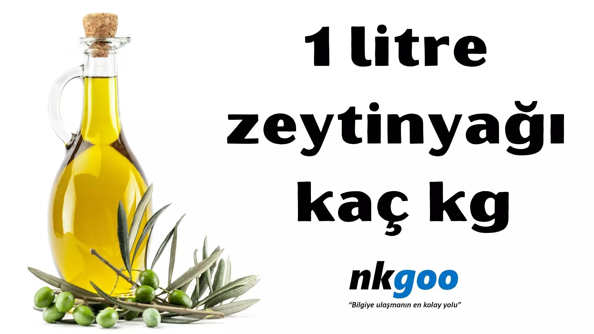 1 litre zeytinyağı kaç kg? Zeytinyağı özellikleri