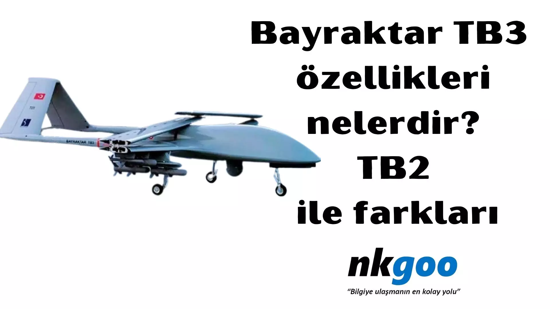 Bayraktar TB3 özellikleri neler? TB2 ile farkları