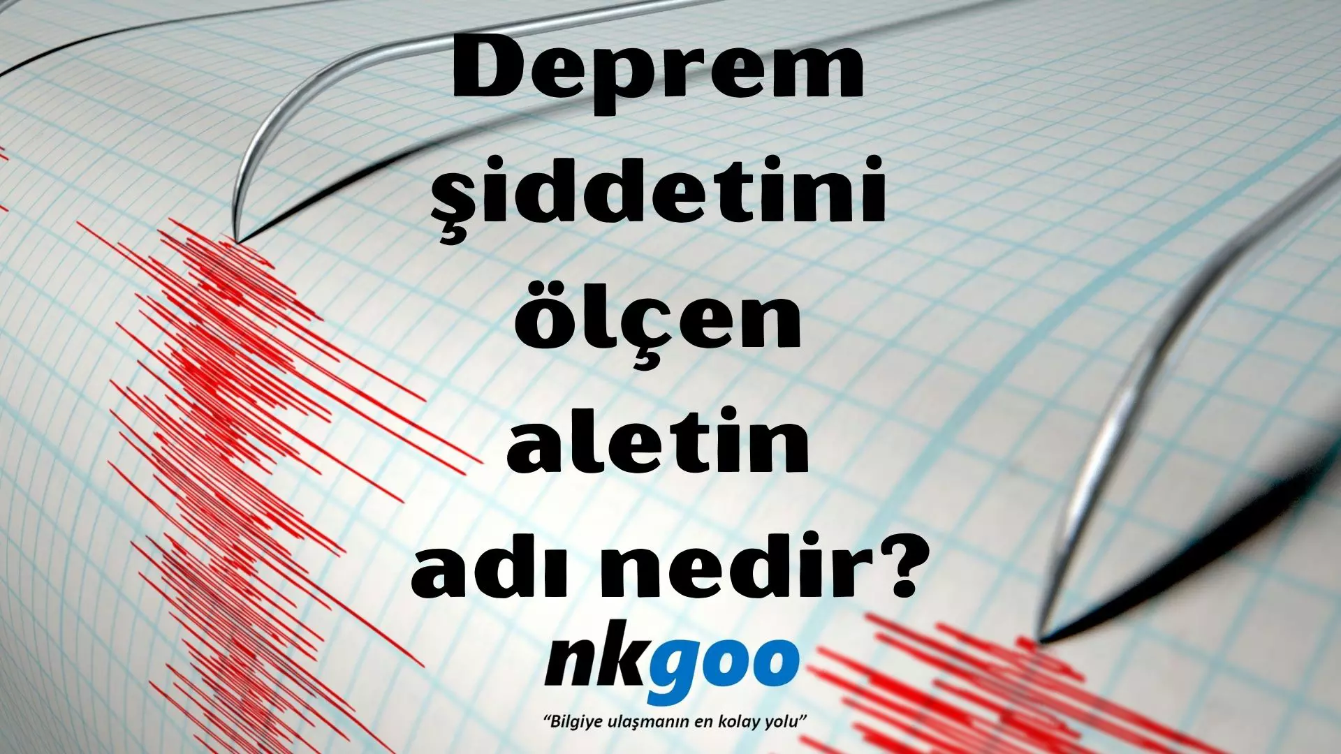 Deprem şiddetini ölçen aletin adı nedir?