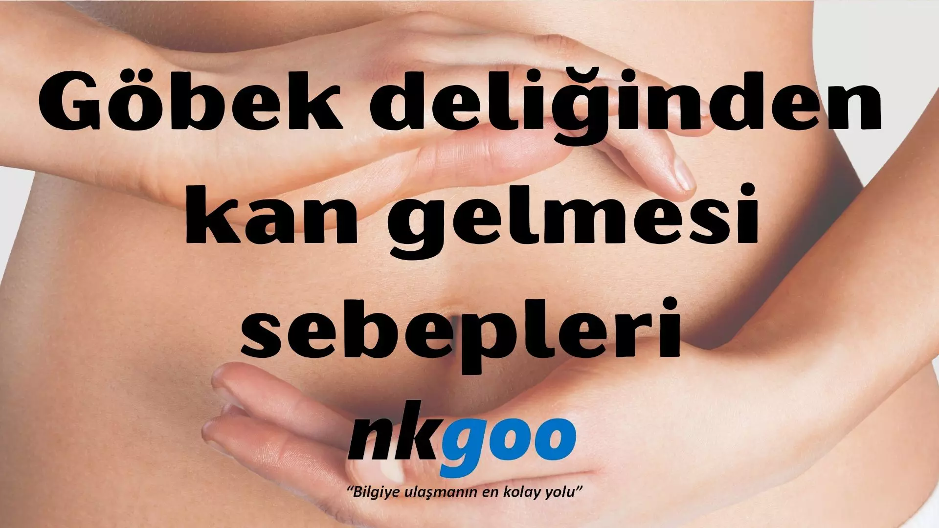 Göbek deliğinden kan gelmesinin nedenleri nedir?