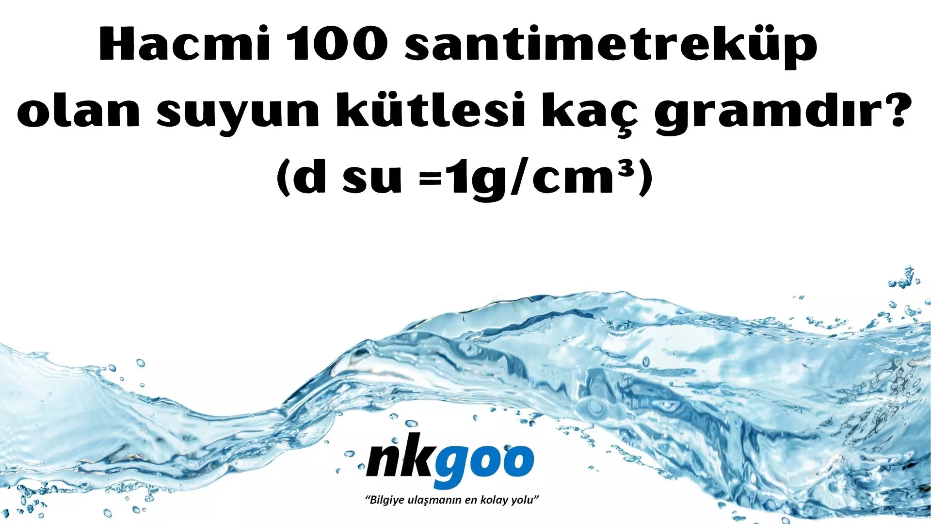 Hacmi 100 santimetreküp olan suyun kütlesi kaç gramdır? (d su =1g/cm³)