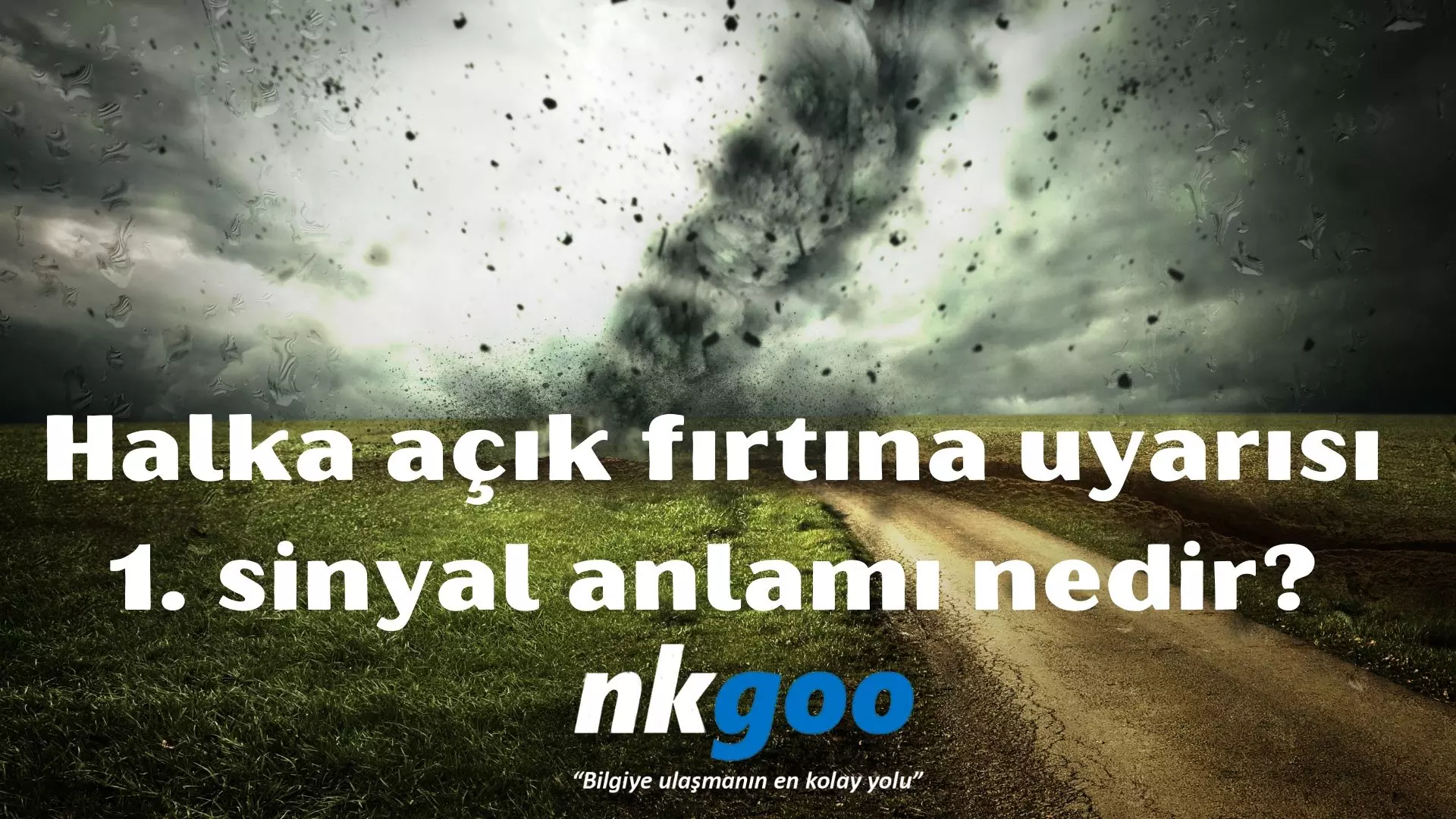 Halka açık fırtına uyarısı 1. sinyal nedir?