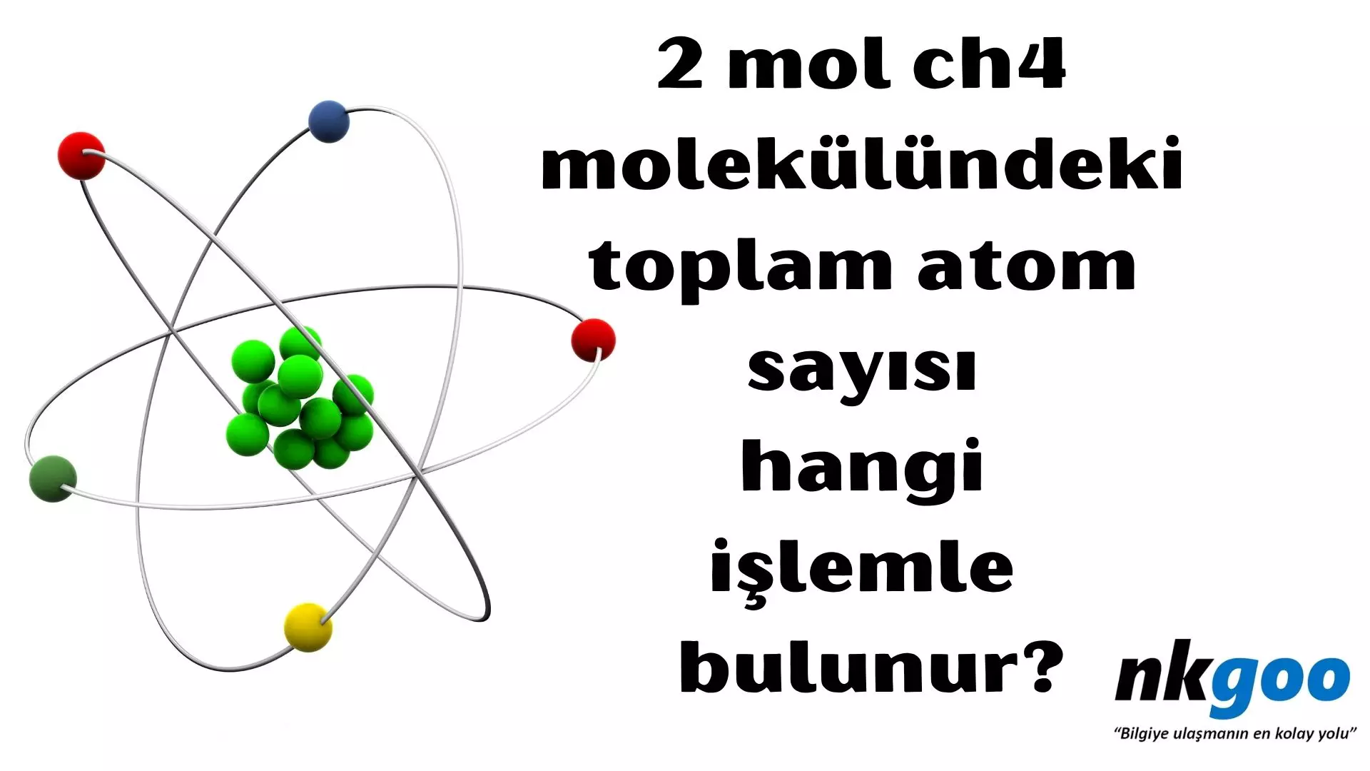 2 mol ch4 molekülündeki toplam atom sayısı hangi işlemle bulunur?