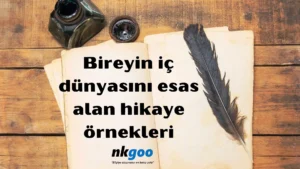 Bireyin ic dunyasini esas alan hikaye ornekleri 