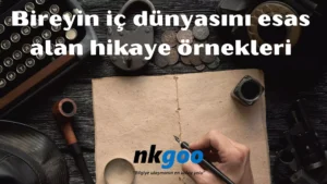 Bireyin ic dunyasini esas alan hikaye ornekleri 