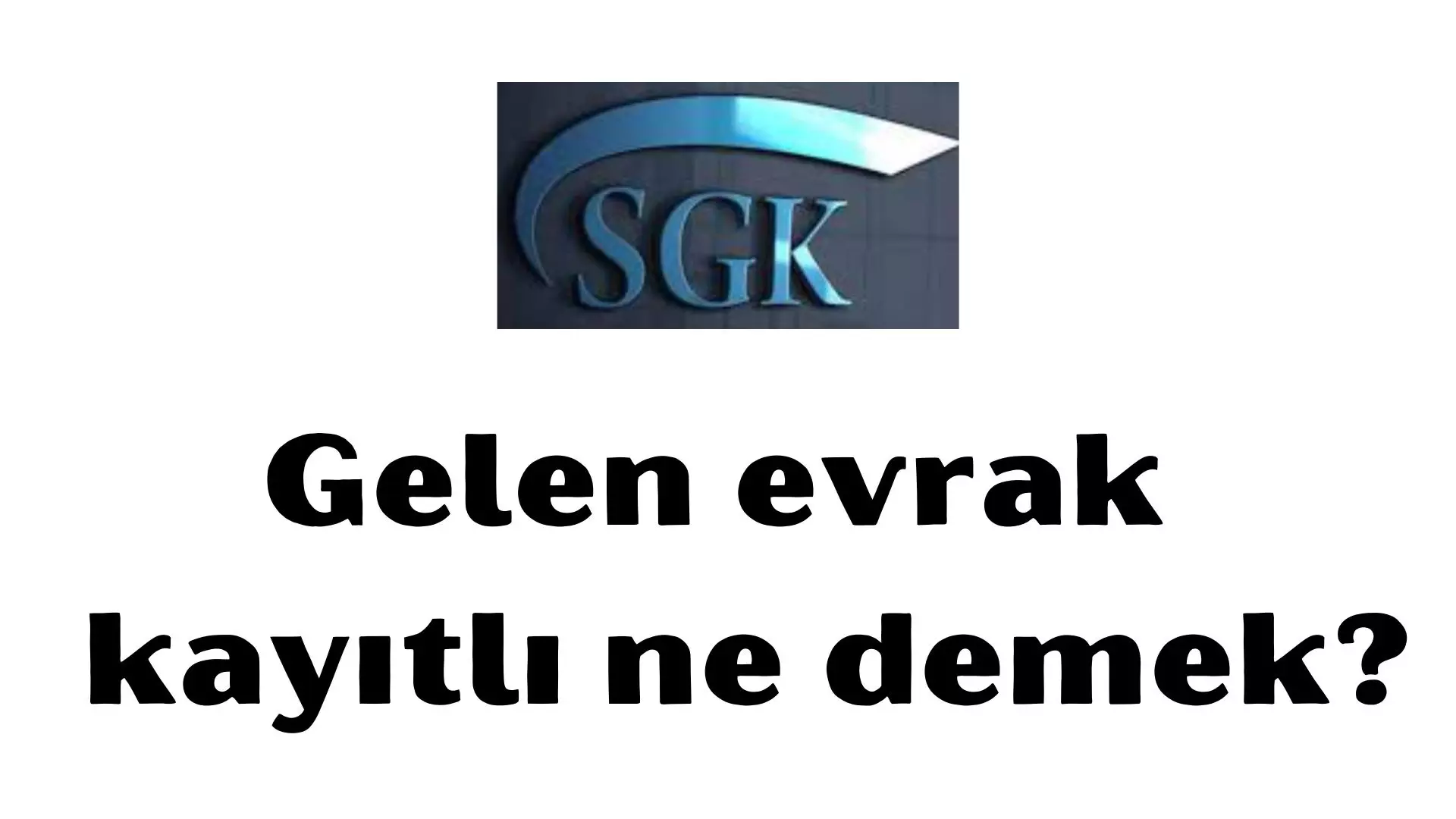 Gelen evrak kayıtlı ne demek?