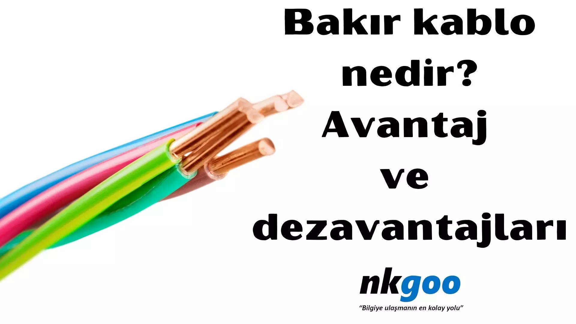 Bakır kablo nedir? Avantaj ve dezavantajları