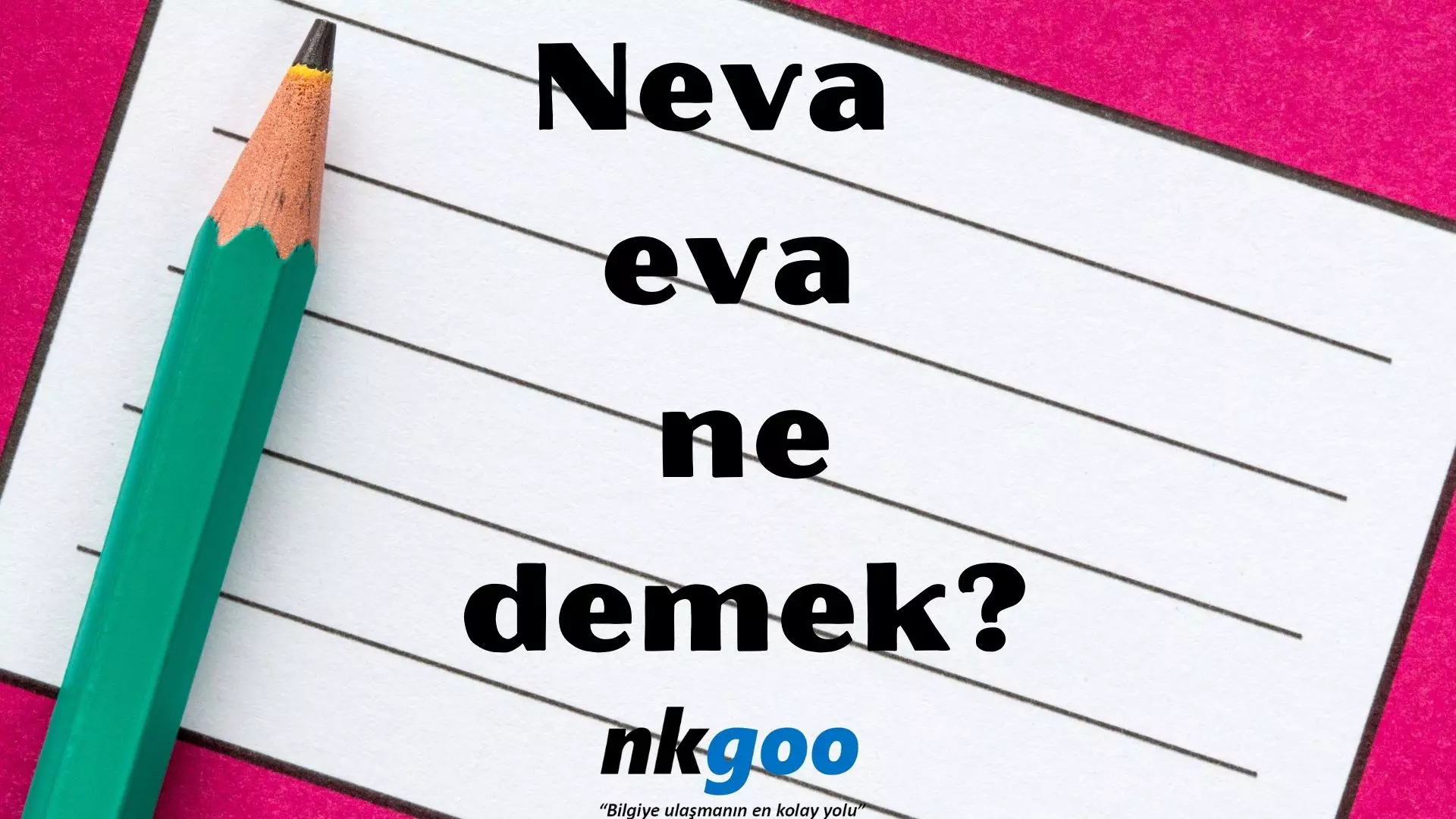 Neva eva ne demek? Eva neva ne demek?