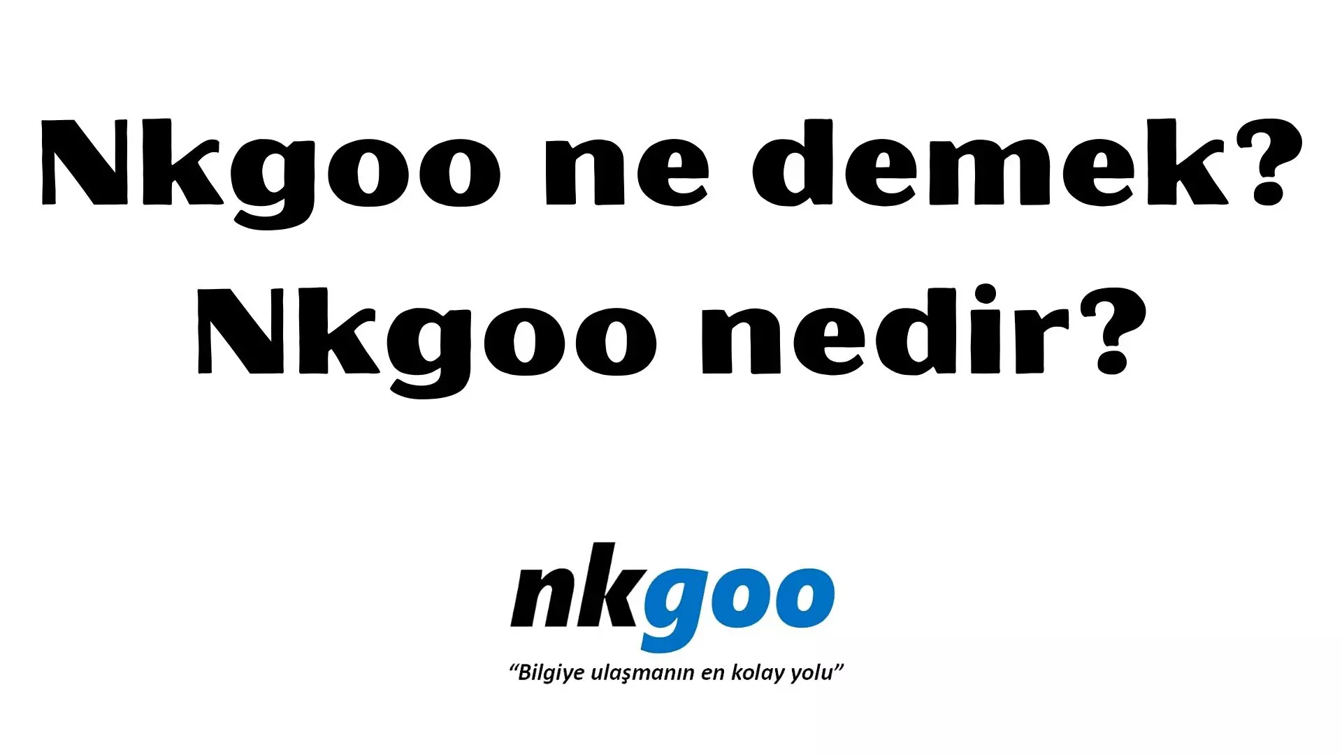 Nkgoo ne demek? Açılımı nedir?