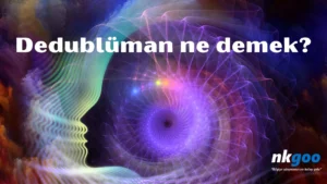 Dedublüman ne demek 