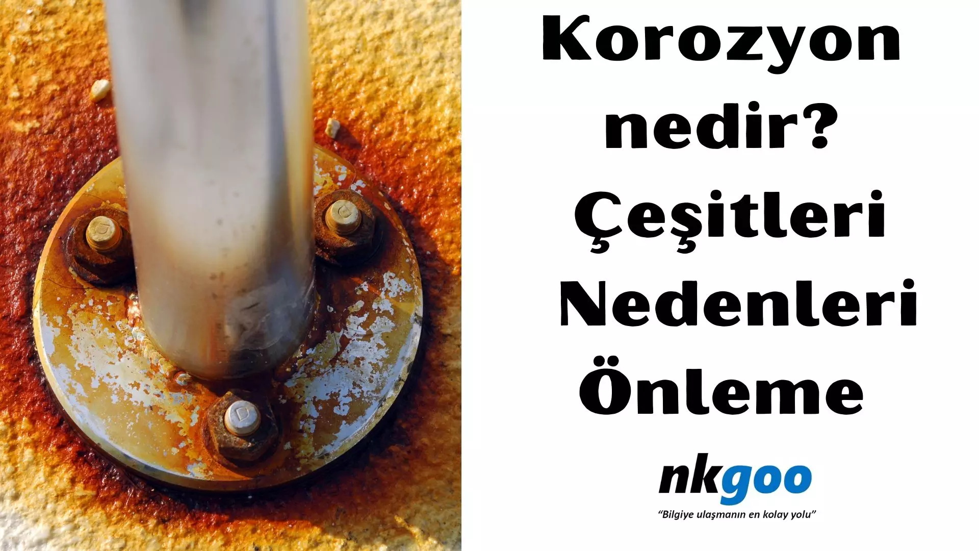 Korozyon nedir? Korozyon ne demek? 10 çeşidi