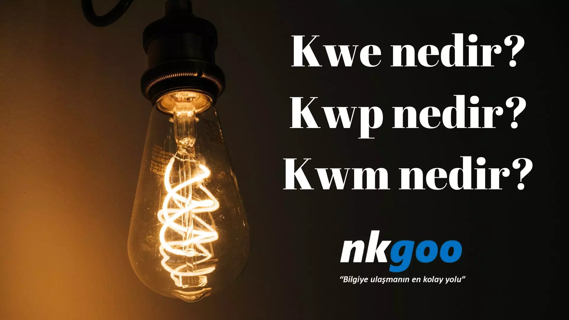 Kwe nedir? Kwp nedir? Kwm nedir?