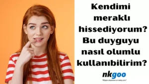 Kendimi meraklı hissediyorum 