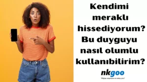 Kendimi meraklı hissediyorum 