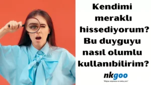 Kendimi meraklı hissediyorum 