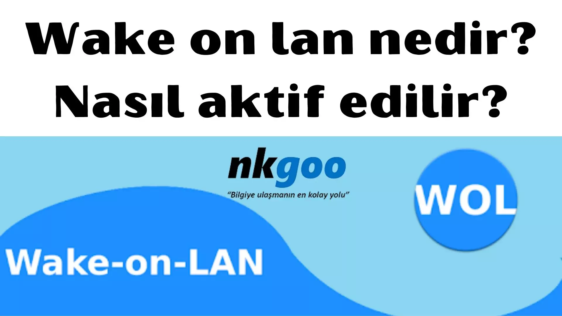 Wake on lan nedir? Ne işe yarar? Nasıl aktif edilir?