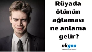 rüyada ölünün ağlaması 