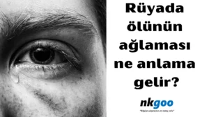 rüyada ölünün ağlaması 