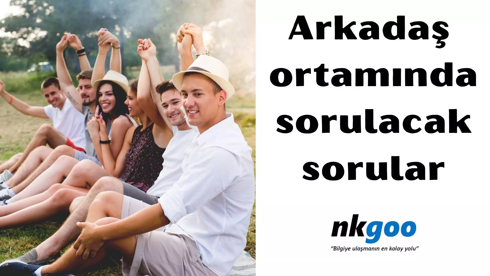 Arkadaş ortamında sorulacak sorular | 100 soru