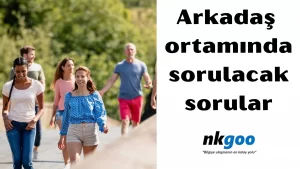 Arkadaş ortamında sorulacak sorular