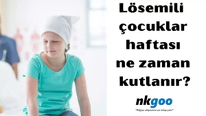 Lösemili çocuklar haftası 