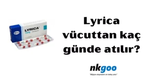 Lyrica vücuttan kaç günde atılır 